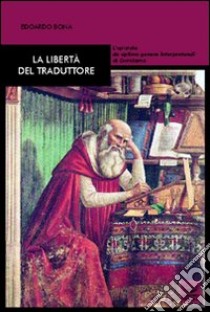 La libertà del traduttore. L'epistola de optimo genere interpretandi di Gerolamo libro di Bona Edoardo