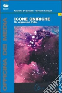 Icone oniriche. Un organismo d'idee libro di Caviezel Giovanni; Di Giovanni Antonino