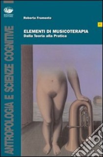 Elementi di musicoterapia. Dalla teoria alla pratica libro di Frumento Roberta