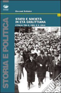 Stato e società in età giolittiana. L'Italia tra il 1901 e il 1914 libro di Schininà Giovanni