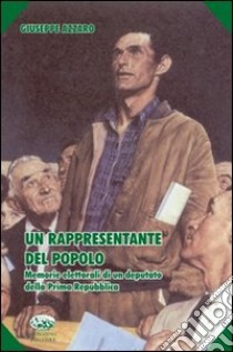 Un rappresentante del popolo. Memorie elettorali di un deputato della prima Repubblica libro di Azzaro Giuseppe