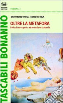 Oltre la metafora. Evoluzione organica ed evoluzione culturale libro di Vasta Salvatore; Viola Enrico