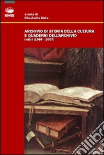 Archivio di storia della cultura e quaderni dell'archivio. Indici (1988-2007) libro di Ruta E. (cur.)