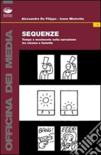 Sequenze. Tempo e movimento nella narrazione tra cinema e fumetto libro di De Filippo Alessandro