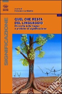 Quel che resta del linguaggio. Diversità delle lingue e pratiche di significazione libro