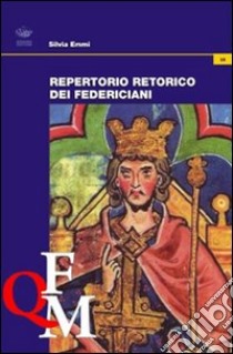 Repertorio retorico dei federiciani libro di Emmi Silvia