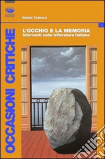 L'Occhio e la memoria. Interventi sulla letteratura italiana libro di Tedesco Natale