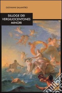 Silloge dei vergiliocentones minori libro di Salanitro Giovanni