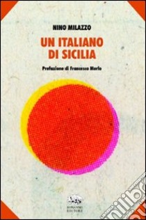 Un Italiano di Sicilia libro di Milazzo Nino