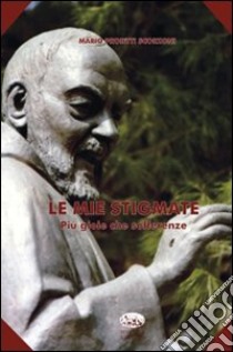 Le mie stigmate libro di Proietti Scorzoni Mario