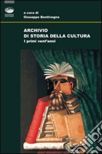 Archivio di storia della cultura. I primi vent'anni libro di Bentivenga G. (cur.)