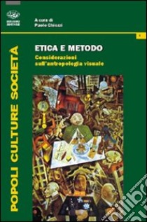 Etica e metodo. Considerazioni sull'antropologia visuale libro di Chiozzi P. (cur.)