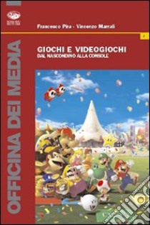 Giochi e videogiochi. Dal nascondino alla consolle libro di Pira Francesco; Marrali Vincenzo