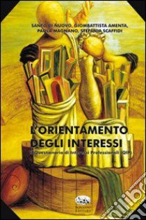 L'orientamento degli interessi. Il questionario di interessi professionali (QIP) libro di Di Nuovo Santo; Amenta Giombattista; Magnano Paola; Scaffidi S. (cur.)