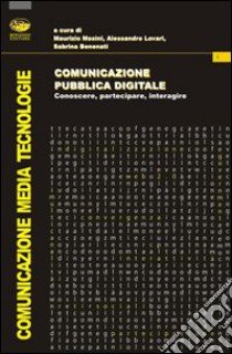 Comunicazione pubblica digitale. Conoscere, partecipare, interagire libro di Masini Maurizio; Lovari Alessandro; Benenati Sabrina