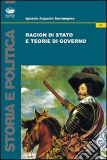 Ragion di stato e teorie di governo libro di Santangelo Ignazio Augusto