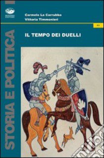 Il tempo dei duelli libro di La Carrubba Carmelo; Timmonieri Vittoria