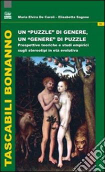 Un puzzle di genere, un genere di puzzle. Prospettive teoriche e studi empirici sugli stereotipi in età evolutiva libro di De Caroli Maria Elvira; Sagone Elisabetta