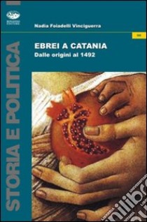 Ebrei a Catania. Dalle origini al 1492 libro di Foiadelli Vinciguerra Nadia