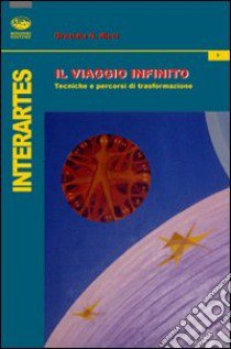 Il viaggio infinito. Tecniche e percorsi di trasformazione libro di Ricci Graciela N.