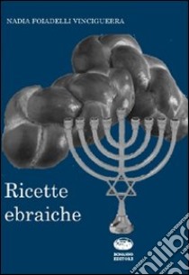 Ricette ebraiche libro di Foiadelli Vinciguerra Nadia