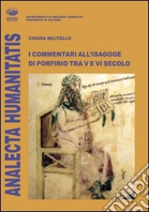 I commentari all'isagoge di Porfirio tra V e VI secolo libro di Militello Chiara