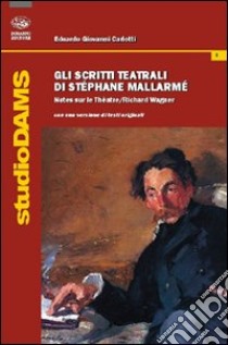 Gli scritti teatrali di Stéphane Mallarmé. Notes sur le Thèatre libro di Carlotti Edoardo Giovanni