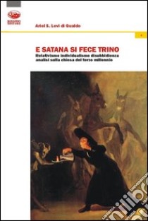 E Satana si fece trino libro di Levi di Gualdo Ariel Stefano