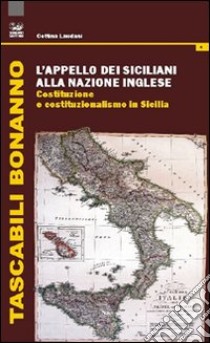 L'appello dei siciliani alla nazione inglese. Costituzione e costituzionalismo in Sicilia libro di Laudani Cettina