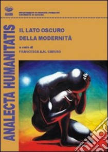 Il lato oscuro della postmodernità libro di Caruso F. A. (cur.)