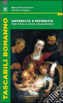 Maternità e paternità. Punti di vista a confronto sulla genitorialità libro di De Caroli Maria Elvira; Sagone Elisabetta