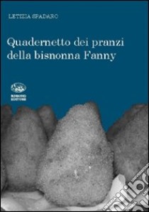 Quadernetto dei pranzi della bisnonna Fanny libro di Spadaro Letizia