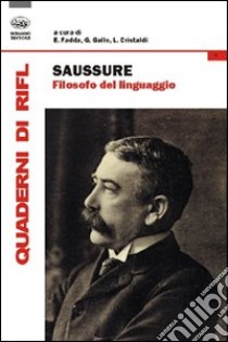 Saussure filosofo del linguaggio libro di Fadda E. (cur.); Gallo G. (cur.); Cristaldi L. (cur.)