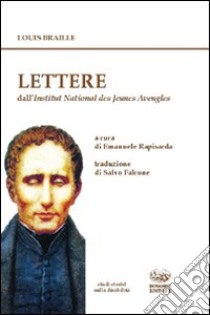 Lettere (1809-1852). Dall'Archivio dell'Institut National des Jeunes Aveugles libro di Braille Louis; Rapisarda E. (cur.)