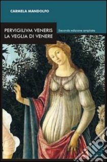 Pervigilium Veneris. La veglia di Venere libro di Mandolfo Carmela