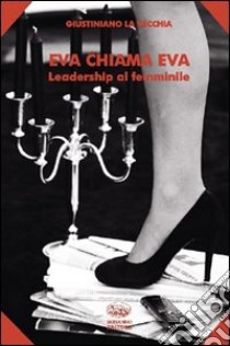 Eva chiama Eva. Leadership al femminile libro di La Vecchia Giustiniano