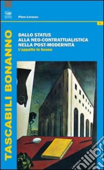 Dallo Status alla neo-contrattualistica nella post-modernità. L'appalto in house libro di Lorusso Piero