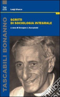 Scritti di sociologia integrale libro di Sturzo Luigi; Kaczynski G. J. (cur.)