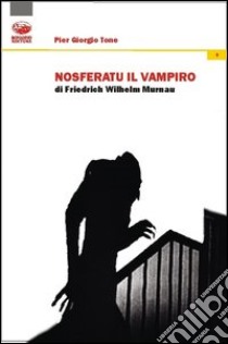 Nosferatu il vampiro di Friedrich Willhelm Murnau libro di Tone P. Giorgio