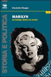 Marylin. Un intrigo dietro la morte libro di Villaggio Elisabetta