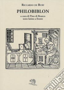 Philobiblon libro di Bury Riccardo de; Di Branco P. (cur.)