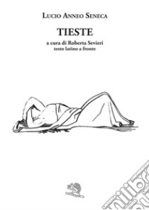 Tieste libro di Seneca Lucio Anneo