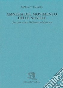 Amnesia del movimento delle nuvole libro di Attanasio Maria