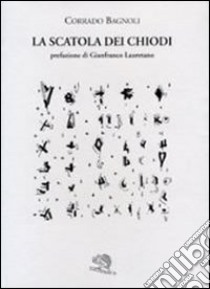 La scatola dei chiodi libro di Bagnoli Corrado