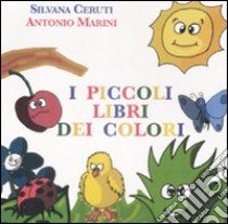 I piccoli libri dei colori. Cofanetto. Ediz. illustrata libro di Ceruti Silvana; Marini Antonio