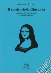 Il Sorriso della gioconda. Testo inglese a fronte libro di Huxley Aldous