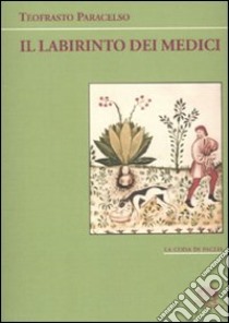 Il Labirinto dei medici libro di Paracelso