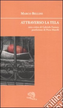 Attraverso la tela libro di Bellini Marco