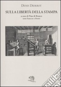Sulla libertà della stampa. Testo francese a fronte libro di Diderot Denis; Di Branco P. (cur.)