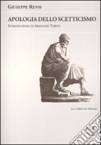 Apologia dello scetticismo libro di Rensi Giuseppe